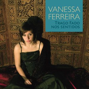 Vanessa Ferreira – Trago Fado nos Sentidos