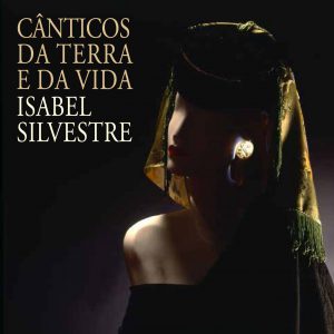 Isabel Silvestre – Cânticos da Terra e da Vida