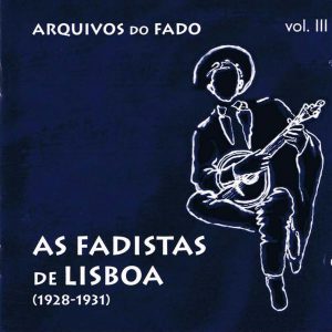 Arquivos do Fado III - As Fadistas de Lisboa